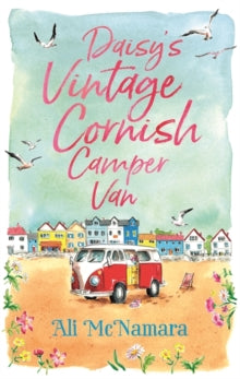 Daisy's Vintage Cornish Camper Van: Escape into a heartwarming, feelgood summer read - Ali McNamara (Paperback) 14-06-2018 