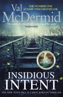 Tony Hill and Carol Jordan  Insidious Intent - Val McDermid (Paperback) 22-02-2018 Winner of DIVA Literary Awards - Best Novel 2017 (UK). Long-listed for Theakstons Old Peculier Crime Novel of the Year 2018 (UK).