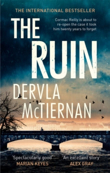 The Cormac Reilly Series  The Ruin: The gripping crime thriller you won't want to miss - Dervla McTiernan (Paperback) 06-09-2018 Winner of Davitt Awards Best Novel 2019 (UK) and Ned Kelly Award for Best First Fiction 2019 (UK). Short-listed for Irish