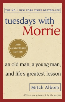 Tuesdays With Morrie: An old man, a young man, and life's greatest lesson - Mitch Albom (Paperback) 27-03-2017 