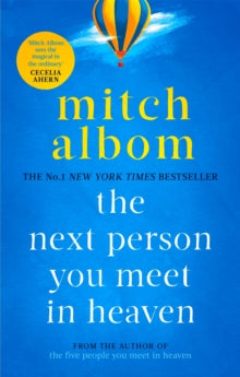 Heaven  The Next Person You Meet in Heaven: A gripping and life-affirming novel from a globally bestselling author - Mitch Albom (Paperback) 05-09-2019 