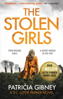 Detective Lottie Parker  The Stolen Girls: A totally gripping thriller with a twist you won't see coming (Detective Lottie Parker, Book 2) - Patricia Gibney (Paperback) 15-11-2018 Short-listed for Irish Book Awards 2018 (UK).