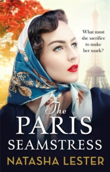 The Paris Seamstress: Transporting, Twisting, the Most Heartbreaking Novel You'll Read This Year - Natasha Lester (Paperback) 04-10-2018 