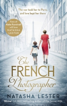 The French Photographer: This Winter Go To Paris, Brave The War, And Fall In Love - Natasha Lester (Paperback) 28-11-2019 Short-listed for RNA Historical Romantic Novel Award 2020 (UK).