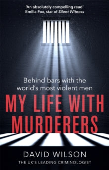 My Life with Murderers: Behind Bars with the World's Most Violent Men - David Wilson (Paperback) 19-03-2020 Short-listed for Saltire Non-Fiction Book of the Year Award 2019 (UK). Long-listed for CWA Non Fiction Dagger 2019 (UK).