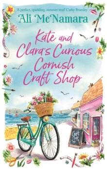 Kate and Clara's Curious Cornish Craft Shop: The heart-warming, romantic read we all need right now - Ali McNamara (Paperback) 23-07-2020 