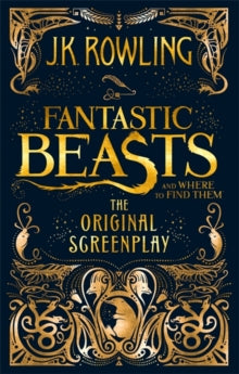 Fantastic Beasts and Where to Find Them: The Original Screenplay - J.K. Rowling (Paperback) 26-07-2018 
