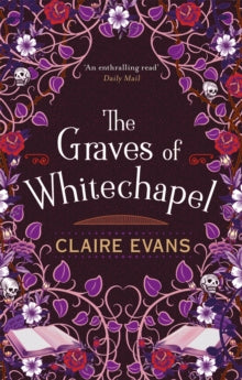 The Graves of Whitechapel: A darkly atmospheric historical crime thriller set in Victorian London - Claire Evans (Paperback) 11-03-2021 