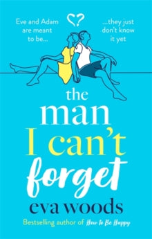 The Man I Can't Forget: Eve and Adam are meant to be, they just don't know it yet. - Eva Woods (Paperback) 04-02-2021 