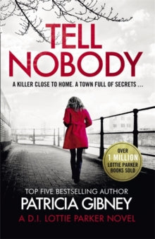 Detective Lottie Parker  Tell Nobody: Absolutely gripping crime fiction with unputdownable mystery and suspense - Patricia Gibney (Paperback) 09-01-2020 