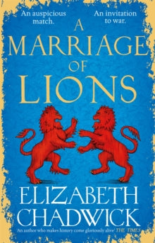 A Marriage of Lions: An auspicious match. An invitation to war. - Elizabeth Chadwick (Paperback) 14-04-2022 