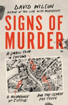 Signs of Murder: A small town in Scotland, a miscarriage of justice and the search for the truth - David Wilson (Paperback) 20-05-2021 
