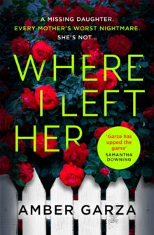 Where I Left Her: The pulse-racing thriller about every parent's worst nightmare . . . - Amber Garza (Paperback) 31-03-2022 
