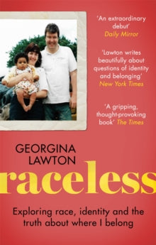 Raceless: In Search of Family, Identity, and the Truth About Where I Belong - Georgina Lawton (Paperback) 19-05-2022 