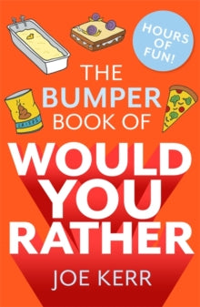 The Bumper Book of Would You Rather?: Over 350 hilarious hypothetical questions for anyone aged 6 to 106 - Joe Kerr (Paperback) 31-10-2019 