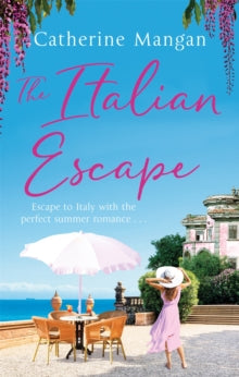The Italian Escape: A feel-good holiday romance set in Italy - the PERFECT beach read for summer 2022 - Catherine Mangan (Paperback) 28-04-2022 