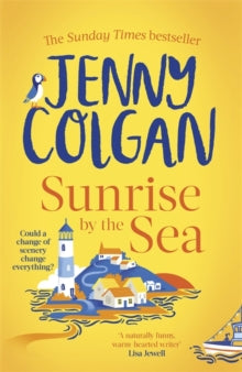 Sunrise by the Sea: Escape to the Cornish coast with this brand new novel from the Sunday Times bestselling author - Jenny Colgan (Hardback) 10-06-2021 