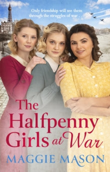 The Halfpenny Girls at War: the BRAND NEW heart-warming and nostalgic family saga - Maggie Mason (Paperback) 14-04-2022 