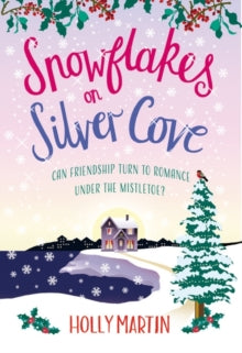 Snowflakes on Silver Cove: A festive, feel-good Christmas romance - Holly Martin (Paperback) 15-10-2020 