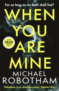 When You Are Mine: A heart-pounding psychological thriller about friendship and obsession - Michael Robotham (Hardback) 24-06-2021 