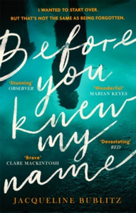 Before You Knew My Name: 'An exquisitely written, absolutely devastating novel' Red magazine - Jacqueline Bublitz (Paperback) 03-02-2022 