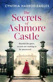 Ashmore Castle  The Secrets of Ashmore Castle: a gripping and emotional historical drama for fans of DOWNTON ABBEY - Cynthia Harrod-Eagles (Paperback) 09-06-2022 