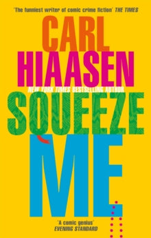 Squeeze Me: The ultimate satire for 2021 - Carl Hiaasen (Paperback) 06-05-2021 Short-listed for Crimefest Last Laugh Award 2021 (UK).