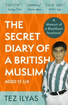 The Secret Diary of a British Muslim Aged 13 3/4 - Tez Ilyas (Paperback) 06-09-2022 