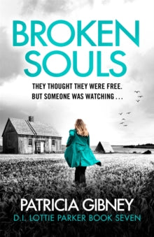 Detective Lottie Parker  Broken Souls: An absolutely addictive mystery thriller with a brilliant twist - Patricia Gibney (Paperback) 22-07-2021 
