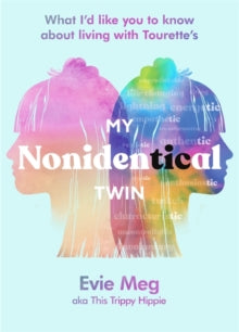 My Nonidentical Twin: What I'd like you to know about living with Tourette's from the TikTok sensation This Trippy Hippie - Evie Meg - This Trippy Hippie (Hardback) 28-10-2021 