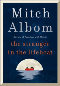 The Stranger in the Lifeboat: The uplifting new novel from the bestselling author of Tuesdays with Morrie - Mitch Albom (Hardback) 02-11-2021 
