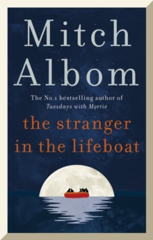 The Stranger in the Lifeboat: The uplifting new novel from the bestselling author of Tuesdays with Morrie - Mitch Albom (Paperback) 11-04-2023 