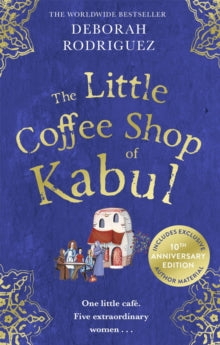 The Little Coffee Shop of Kabul: The heart-warming and uplifting international bestseller - Deborah Rodriguez (Paperback) 14-04-2022 