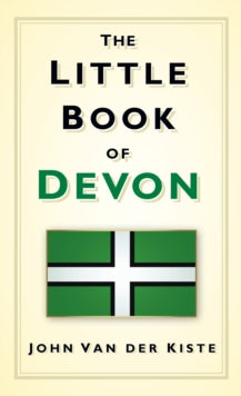 The Little Book of Devon - John van der Kiste (Hardback) 01-11-2011 
