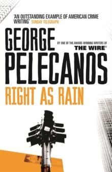Right As Rain - George Pelecanos (Paperback) 04-03-2010 Short-listed for Macallan Gold Dagger for Fiction 2001.