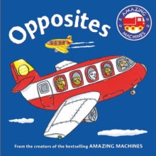 Amazing Machines  Amazing Machines First Concepts: Opposites - Tony Mitton (Board book) 19-05-2016 