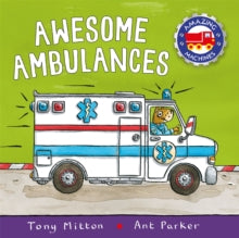 Amazing Machines  Amazing Machines: Awesome Ambulances - Tony Mitton; Ant Parker (Paperback) 18-10-2018 