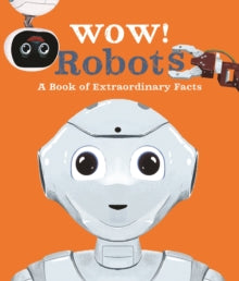 Wow!  Wow! Robots - Andrea Mills; Steven Johnson (Paperback) 18-02-2021 