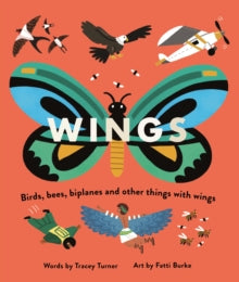 Wings: Birds, Bees, Biplanes and Other Things with Wings - Tracey Turner; Fatti Burke (Paperback) 13-05-2021 