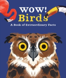 Wow!  Wow! Birds - Camilla de la Bedoyere; Steven Johnson (Paperback) 09-01-2020 