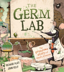 The Germ Lab: The Gruesome Story of Deadly Diseases - Richard Platt (Hardback) 16-04-2020 