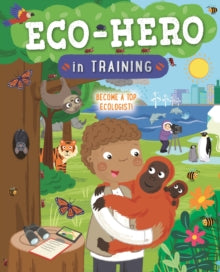 In Training  Eco Hero In Training: Become a top ecologist - Jo Hanks; Sarah Lawrence (Paperback) 18-03-2021 