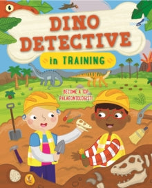 In Training  Dino Detective In Training: Become a top palaeontologist - Tracey Turner; Sarah Lawrence (Paperback) 18-03-2021 