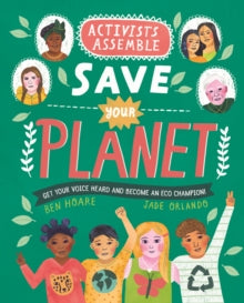 Activists Assemble  Activists Assemble - Save Your Planet - Ben Hoare; Jade Orlando (Paperback) 18-03-2021 