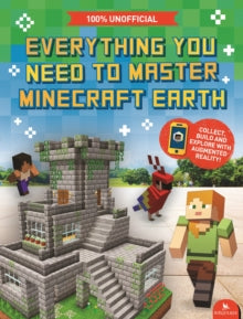 Everything You Need to Master Minecraft Earth: The Essential Guide to the Ultimate AR Game - Ed Jefferson (Paperback) 16-04-2020 