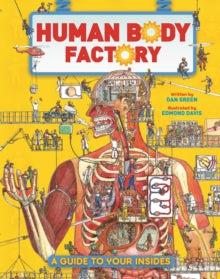 The Human Body Factory: A Guide To Your Insides - Dan Green; Edmond Davis (Hardback) 05-08-2021 
