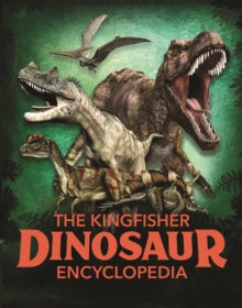 The Kingfisher Dinosaur Encyclopedia - Michael Benton (Paperback) 11-11-2021 