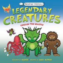 Basher  Basher History: Legendary Creatures: Unleash the beasts! - Mary Budzik; Simon Basher (Paperback) 14-10-2021 