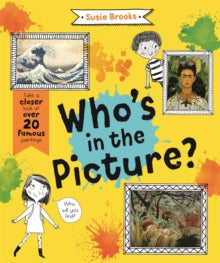 Who's in the Picture?: Take a Closer Look at over 20 Famous Paintings - Susie Brooks (Paperback) 21-07-2022 