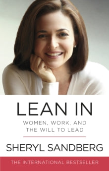 Lean In: Women, Work, and the Will to Lead - Sheryl Sandberg (Paperback) 06-08-2015 Short-listed for Financial Times/Goldman Sachs Business Book of the Year Award 2013.